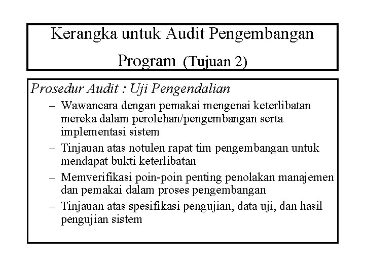 Kerangka untuk Audit Pengembangan Program (Tujuan 2) Prosedur Audit : Uji Pengendalian – Wawancara