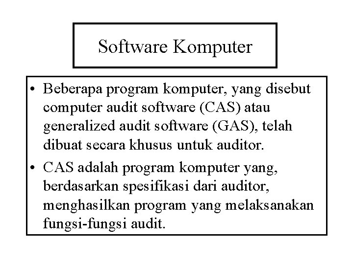 Software Komputer • Beberapa program komputer, yang disebut computer audit software (CAS) atau generalized