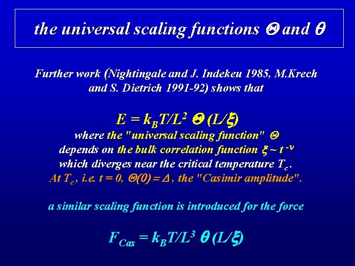 the universal scaling functions Q and q Further work (Nightingale and J. Indekeu 1985,
