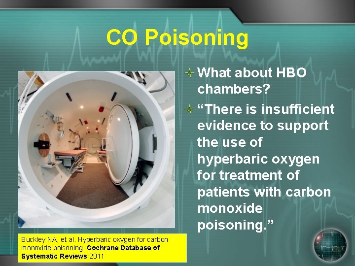 CO Poisoning What about HBO chambers? “There is insufficient evidence to support the use