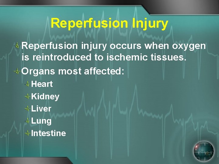 Reperfusion Injury Reperfusion injury occurs when oxygen is reintroduced to ischemic tissues. Organs most