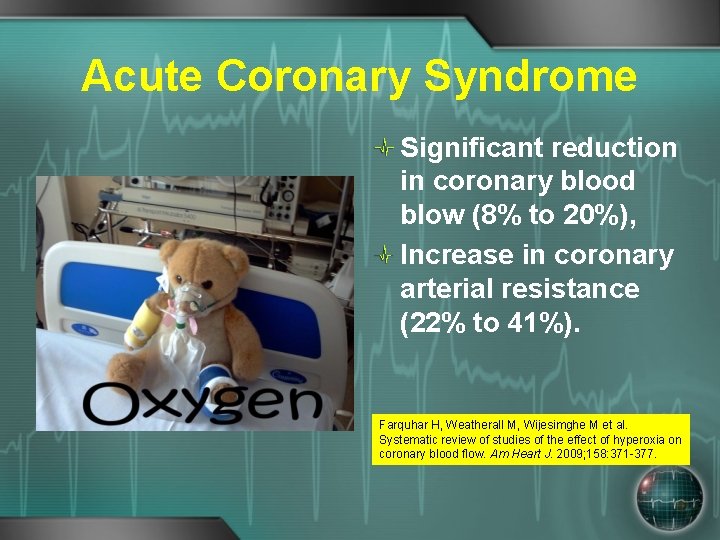 Acute Coronary Syndrome Significant reduction in coronary blood blow (8% to 20%), Increase in