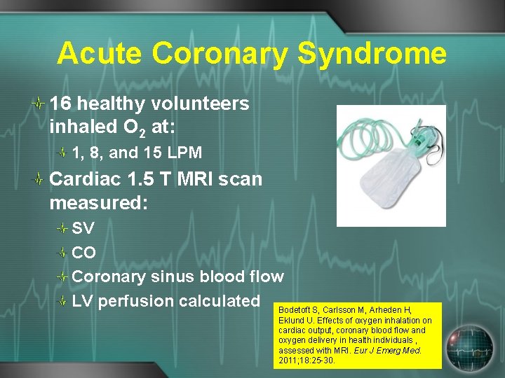 Acute Coronary Syndrome 16 healthy volunteers inhaled O 2 at: 1, 8, and 15