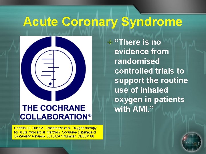 Acute Coronary Syndrome “There is no evidence from randomised controlled trials to support the