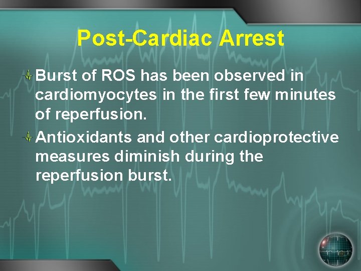 Post-Cardiac Arrest Burst of ROS has been observed in cardiomyocytes in the first few