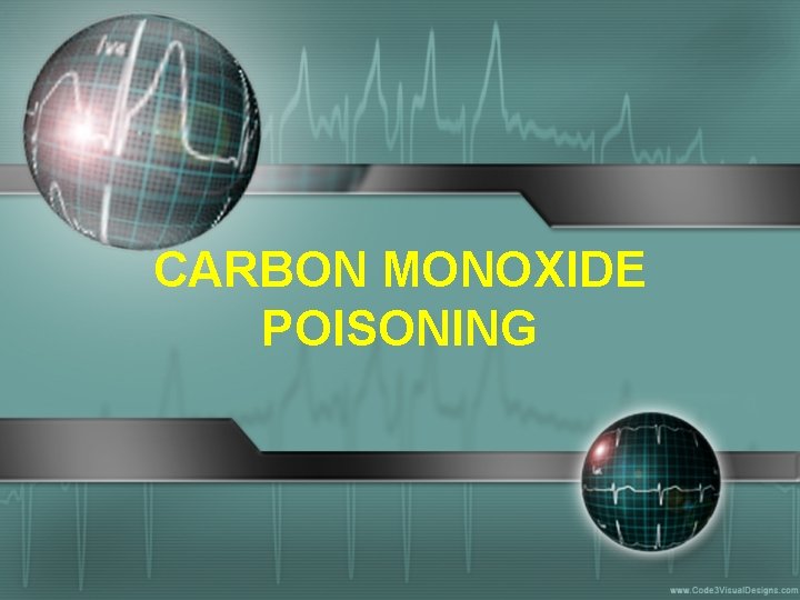 CARBON MONOXIDE POISONING 