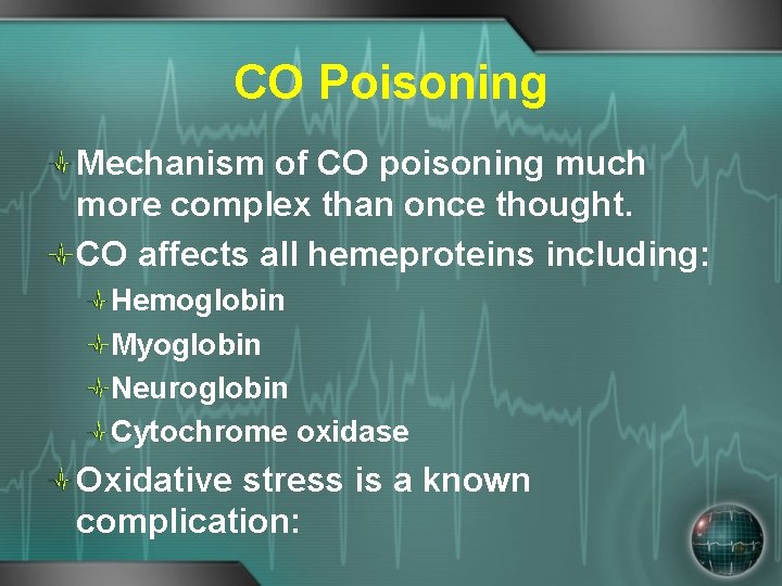 CO Poisoning Mechanism of CO poisoning much more complex than once thought. CO affects
