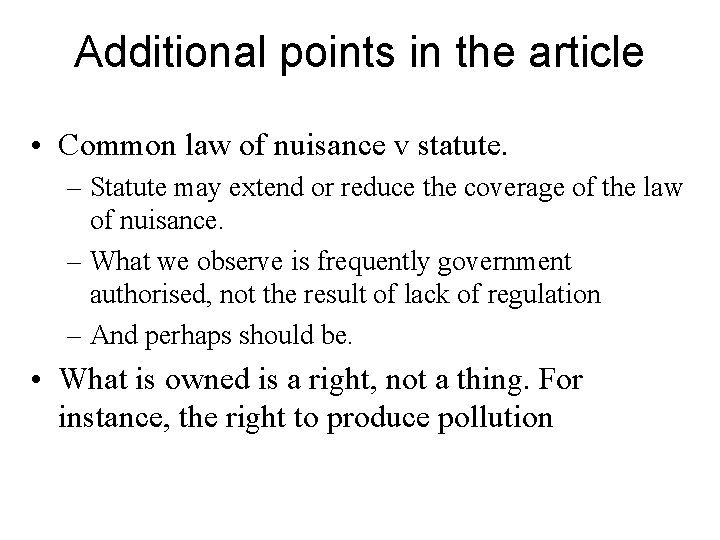 Additional points in the article • Common law of nuisance v statute. – Statute