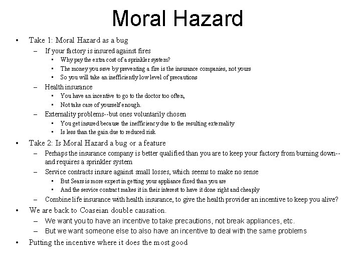 Moral Hazard • Take 1: Moral Hazard as a bug – If your factory