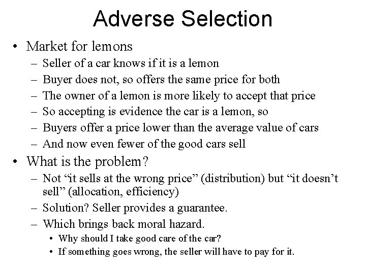 Adverse Selection • Market for lemons – – – Seller of a car knows