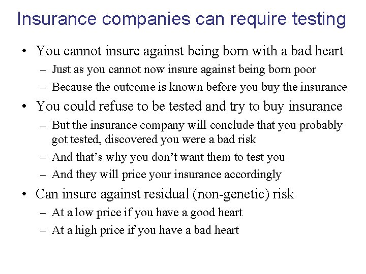 Insurance companies can require testing • You cannot insure against being born with a