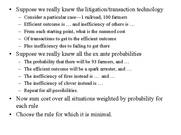  • Suppose we really knew the litigation/transaction technology – – – Consider a