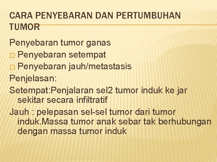 CARA PENYEBARAN DAN PERTUMBUHAN TUMOR Penyebaran tumor ganas � Penyebaran setempat � Penyebaran jauh/metastasis