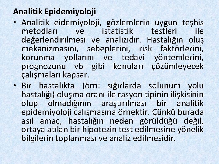 Analitik Epidemiyoloji • Analitik eidemiyoloji, gözlemlerin uygun teşhis metodları ve istatistik testleri ile değerlendirilmesi