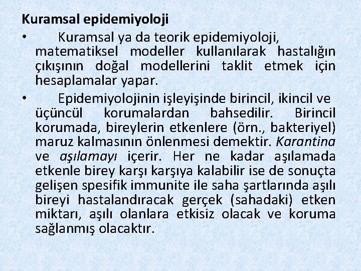 Kuramsal epidemiyoloji • Kuramsal ya da teorik epidemiyoloji, matematiksel modeller kullanılarak hastalığın çıkışının doğal