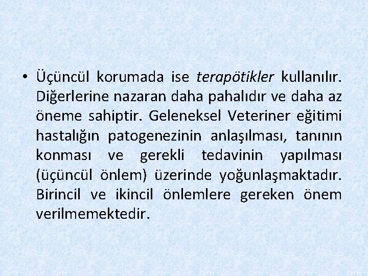  • Üçüncül korumada ise terapötikler kullanılır. Diğerlerine nazaran daha pahalıdır ve daha az