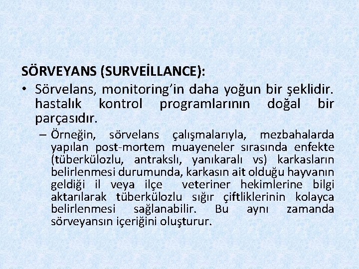 SÖRVEYANS (SURVEİLLANCE): • Sörvelans, monitoring’in daha yoğun bir şeklidir. hastalık kontrol programlarının doğal bir