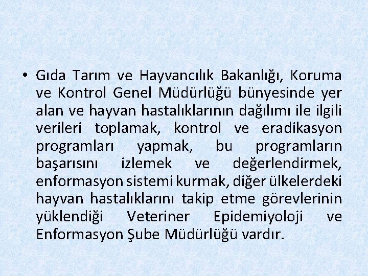  • Gıda Tarım ve Hayvancılık Bakanlığı, Koruma ve Kontrol Genel Müdürlüğü bünyesinde yer