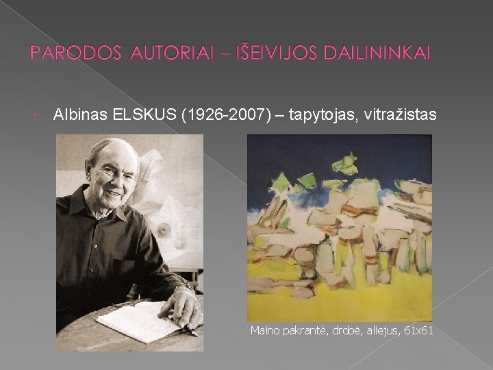  Albinas ELSKUS (1926 -2007) – tapytojas, vitražistas Maino pakrantė, drobė, aliejus, 61 x