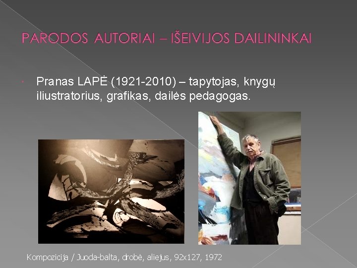  Pranas LAPĖ (1921 -2010) – tapytojas, knygų iliustratorius, grafikas, dailės pedagogas. Kompozicija /