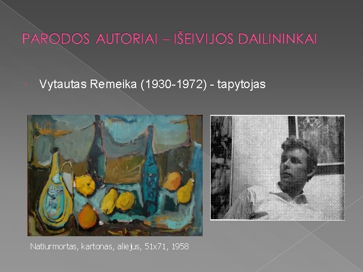  Vytautas Remeika (1930 -1972) - tapytojas Natiurmortas, kartonas, aliejus, 51 x 71, 1958