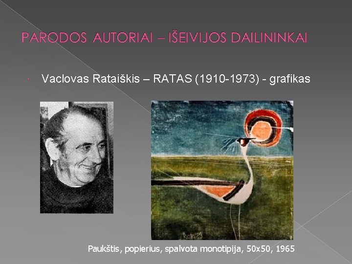  Vaclovas Rataiškis – RATAS (1910 -1973) - grafikas Paukštis, popierius, spalvota monotipija, 50