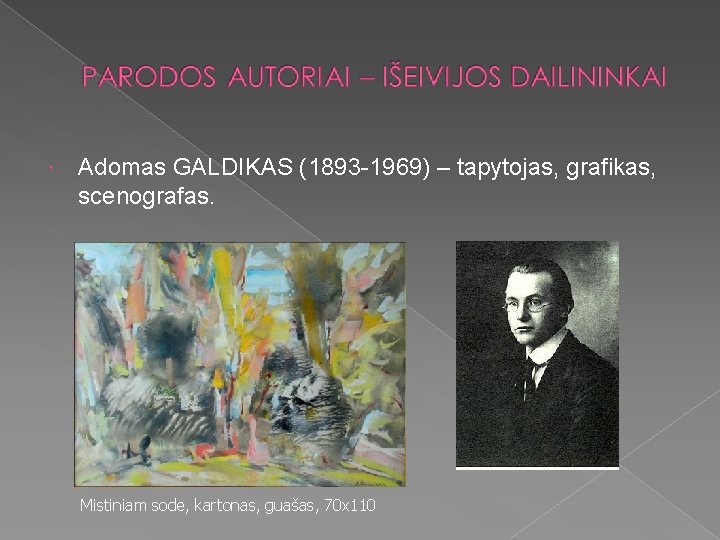  Adomas GALDIKAS (1893 -1969) – tapytojas, grafikas, scenografas. Mistiniam sode, kartonas, guašas, 70