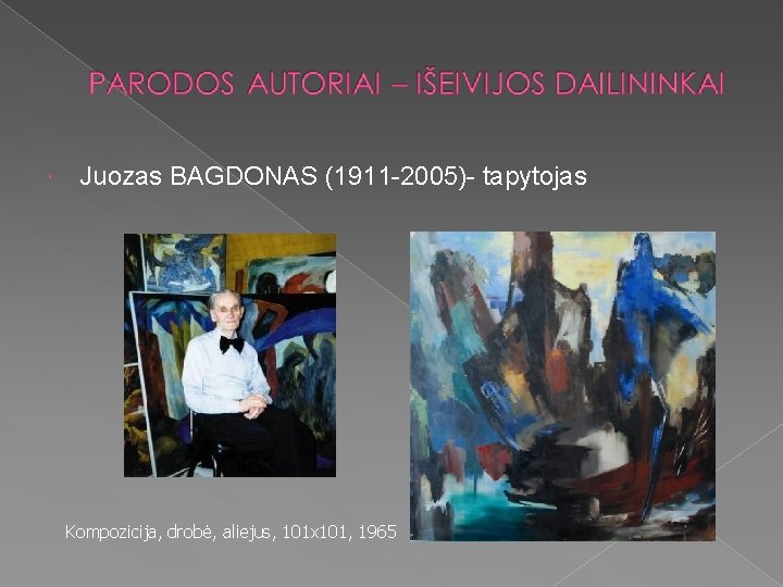  Juozas BAGDONAS (1911 -2005)- tapytojas Kompozicija, drobė, aliejus, 101 x 101, 1965 