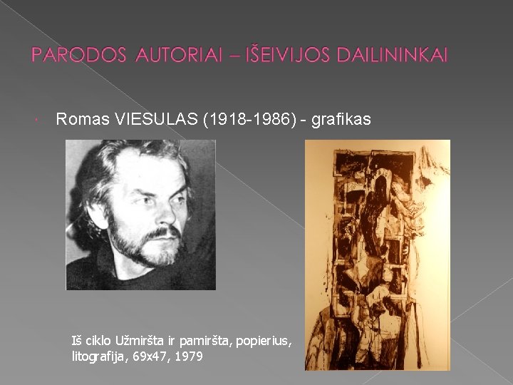  Romas VIESULAS (1918 -1986) - grafikas Iš ciklo Užmiršta ir pamiršta, popierius, litografija,