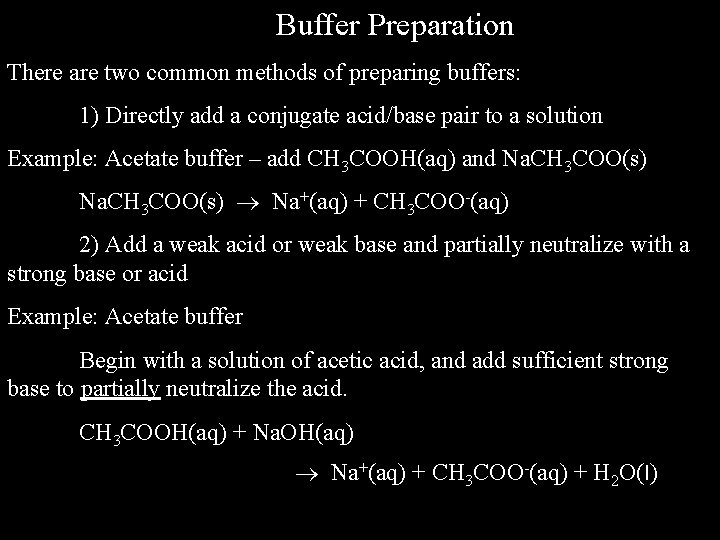 Buffer Preparation There are two common methods of preparing buffers: 1) Directly add a