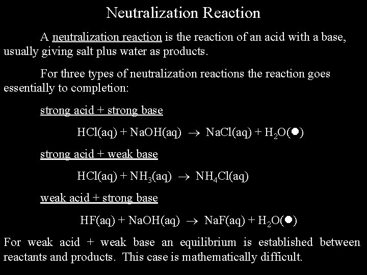 Neutralization Reaction A neutralization reaction is the reaction of an acid with a base,