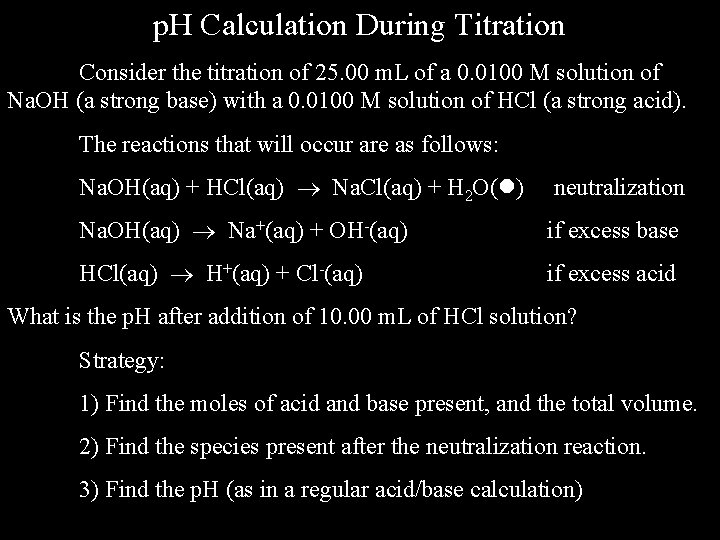 p. H Calculation During Titration Consider the titration of 25. 00 m. L of
