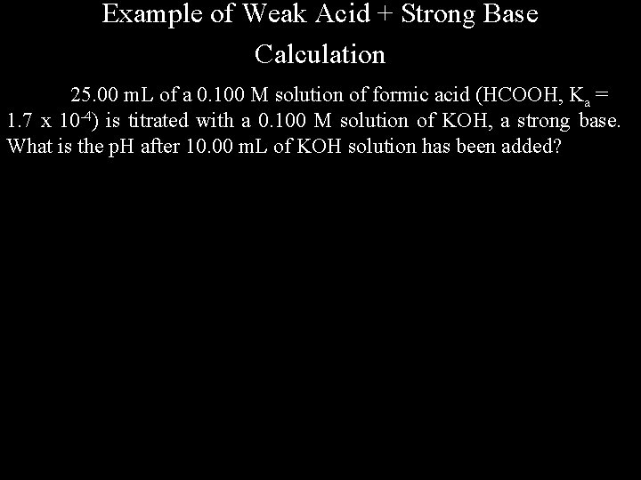 Example of Weak Acid + Strong Base Calculation 25. 00 m. L of a