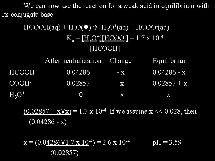 We can now use the reaction for a weak acid in equilibrium with its