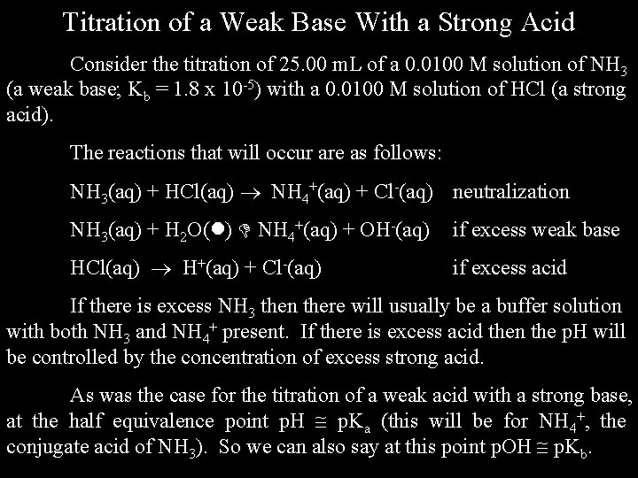 Titration of a Weak Base With a Strong Acid Consider the titration of 25.