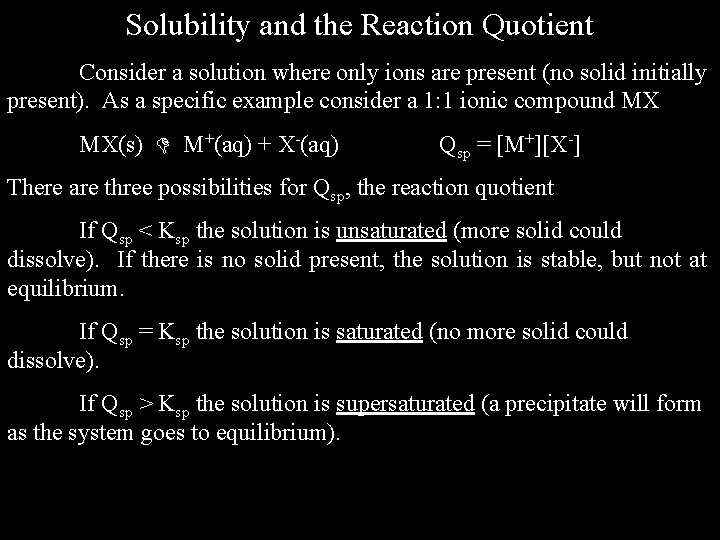 Solubility and the Reaction Quotient Consider a solution where only ions are present (no