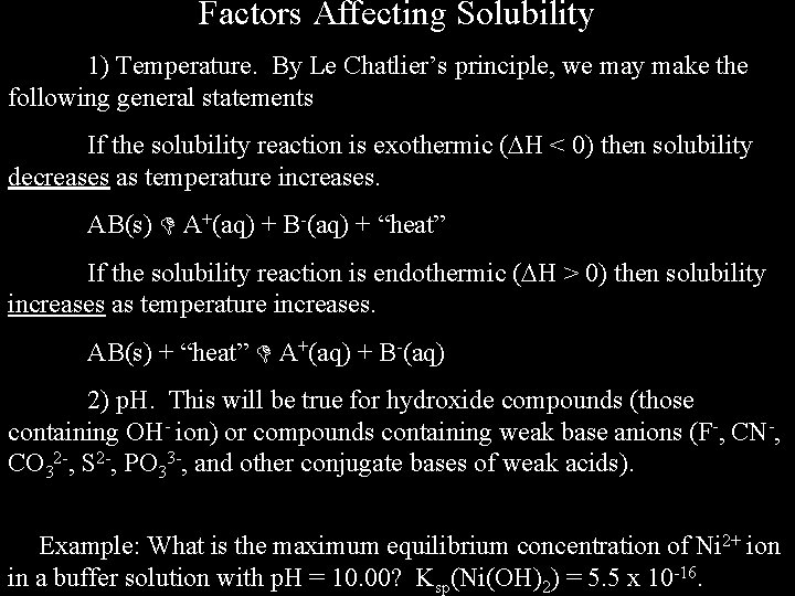 Factors Affecting Solubility 1) Temperature. By Le Chatlier’s principle, we may make the following