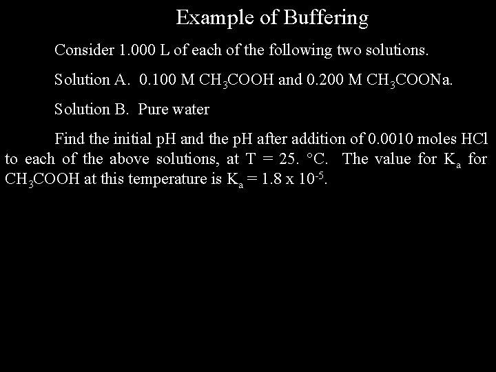 Example of Buffering Consider 1. 000 L of each of the following two solutions.