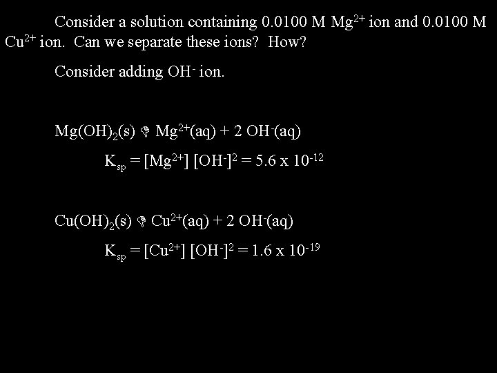 Consider a solution containing 0. 0100 M Mg 2+ ion and 0. 0100 M