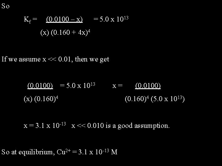 So Kf = (0. 0100 – x) = 5. 0 x 1013 (x) (0.