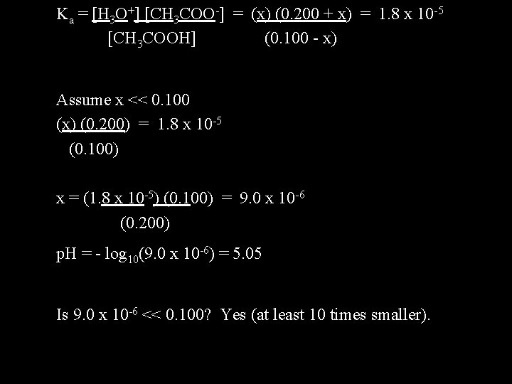 Ka = [H 3 O+] [CH 3 COO-] = (x) (0. 200 + x)