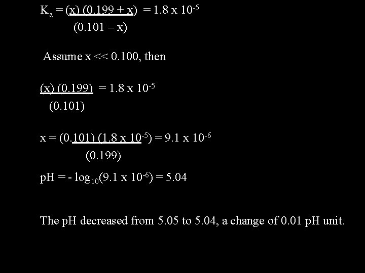 Ka = (x) (0. 199 + x) = 1. 8 x 10 -5 (0.