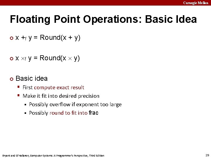 Carnegie Mellon Floating Point Operations: Basic Idea ¢ x +f y = Round(x +