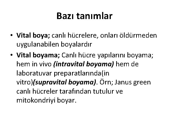 Bazı tanımlar • Vital boya; canlı hücrelere, onları öldürmeden uygulanabilen boyalardır • Vital boyama;