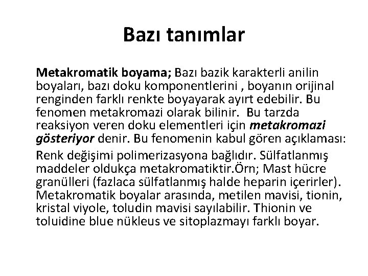 Bazı tanımlar Metakromatik boyama; Bazı bazik karakterli anilin boyaları, bazı doku komponentlerini , boyanın