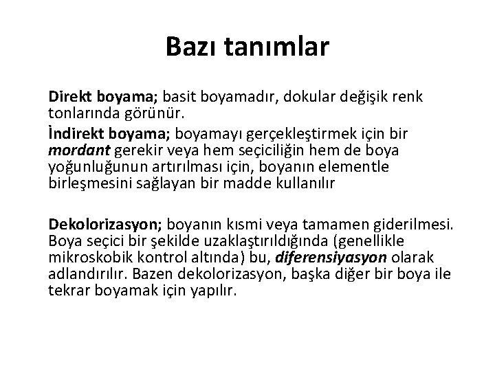 Bazı tanımlar Direkt boyama; basit boyamadır, dokular değişik renk tonlarında görünür. İndirekt boyama; boyamayı