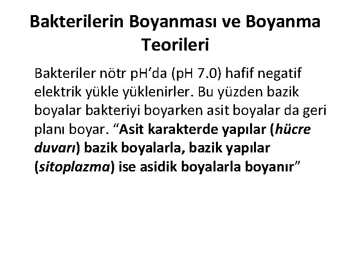 Bakterilerin Boyanması ve Boyanma Teorileri Bakteriler nötr p. H’da (p. H 7. 0) hafif