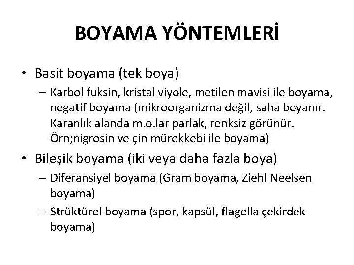 BOYAMA YÖNTEMLERİ • Basit boyama (tek boya) – Karbol fuksin, kristal viyole, metilen mavisi