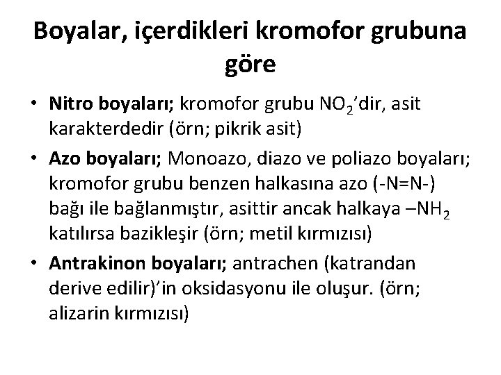 Boyalar, içerdikleri kromofor grubuna göre • Nitro boyaları; kromofor grubu NO 2’dir, asit karakterdedir