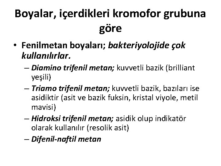 Boyalar, içerdikleri kromofor grubuna göre • Fenilmetan boyaları; bakteriyolojide çok kullanılırlar. – Diamino trifenil